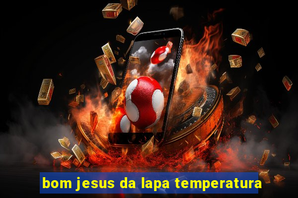 bom jesus da lapa temperatura